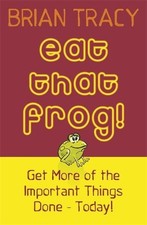 Eat That Frog!: Get More of the Important Things Do... by Tracy, Brian Paperback