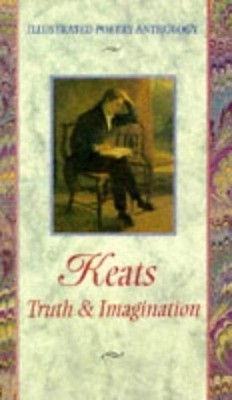 Keats: Truth and Imagination (Illust..., Sullivan, K.E.