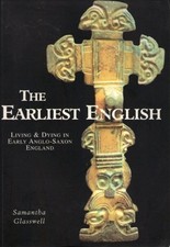 The Earliest English: Living and Dying in Ea... by Glasswell, Samantha Paperback