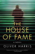 The House of Fame : A Novel Paperback Oliver Harris