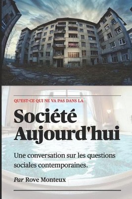 Qu'est-ce Qui Ne Va Pas Dans la Socit Aujourd'hui by Rove Monteux Paperback Book
