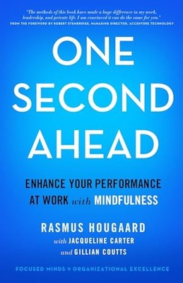 One Second Ahead: Enhance Your Performance at Work with Mindfuln