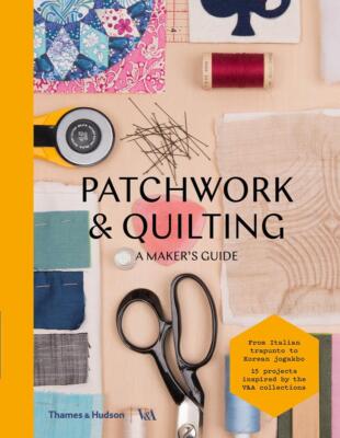 Victoria And Albert Museum | Patchwork & Quilting: A Maker's Guide | Taschenbuch