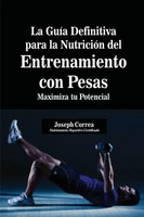 La GuíA Definitiva Para La NutricióN Del Entrenamiento Con Pesas Joseph Correa