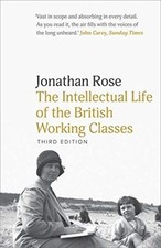 The Intellectual Life of the British Working Classes by Jonathan Rose