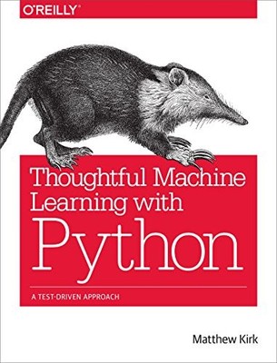 Thoughtful Machine Learning with Pyth..., Kirk, Matthew