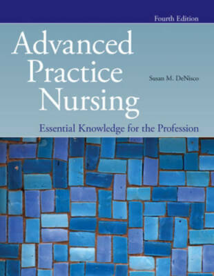 Advanced Practice Nursing: Essential Knowledge for the Profession - GOOD