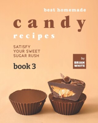White - Best Homemade Candy Recipes  Satisfy Your Sweet Sugar Rush - B - X555z