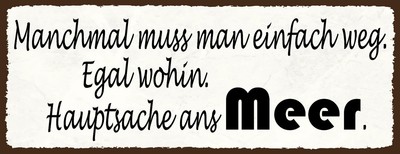 mrdeco Metall Schild 27x10cm einfach weg Hauptsache ans Meer Deko Blechschild