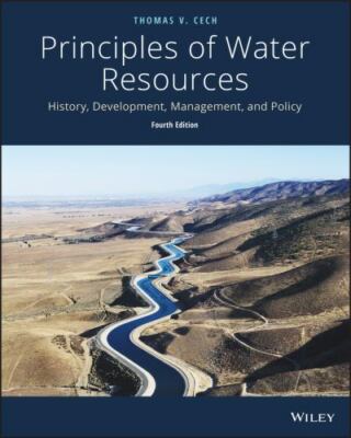 Principles of Water Resources: History, Development, Management, and Policy by 