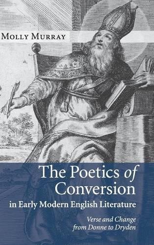 The Poetics of Conversion in Early Modern English Literature ... - 9780521113878