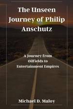 Michael D Maloy The Unseen Journey of Philip Anschutz (Paperback) (UK IMPORT)