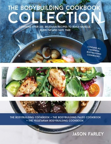 The Bodybuilding Cookbook Collection (The Build Muscle, Get... - Farley, Jason