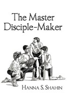 Hanna S. Shahin | The Master Disciple-Maker | Taschenbuch | Englisch (2011)
