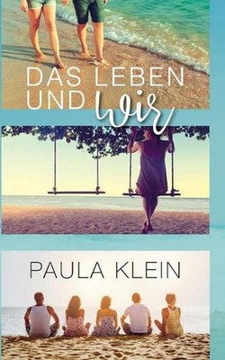 Das Leben und wir by Paula Klein (German) Paperback Book
