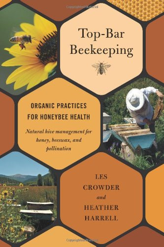 Top-bar Beekeeping: Organic Practices for Honeybee Health - Les Crowder