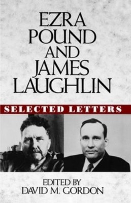 Ezra Pound James Laughlin Ezra Pound and James Laughlin (Hardback)
