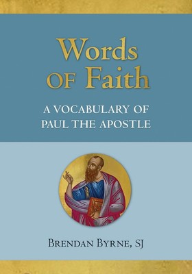 Words of Faith: A Vocabulary of Paul the Apostle by Brendan J. Byrne Hardcover B
