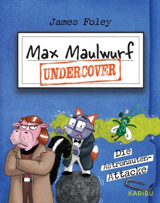 Max Maulwurf undercover (Band 2) - Die Astronauten-Attacke | James Foley | Buch