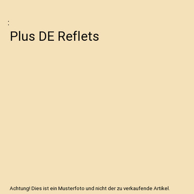 Plus DE Reflets