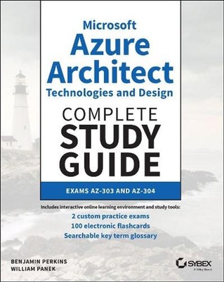 Microsoft Azure Architect Technologies and Design Complete Study Guide: Exams AZ