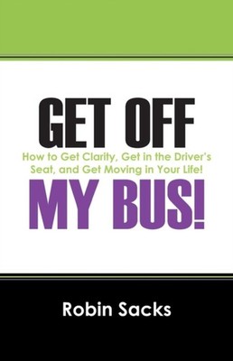 Sacks - Get Off My Bus!   How to Get Clarity Get in the Driver's Seat - G555z