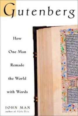 Gutenberg : How One Man Remade the World with Words by John Man (2002,...