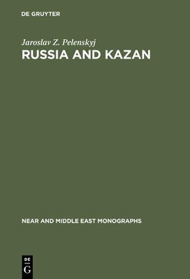 Jaroslav Z. Pelenskyj Russia and Kazan (Hardback)