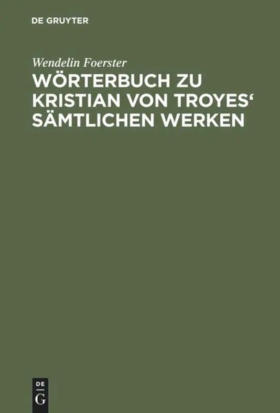 Wendelin Foerster | WöRterbuch Zu Kristian Von Troyes' SäMtlichen Werken | Buch-image
