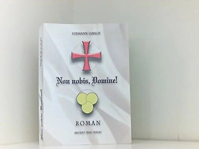 Non nobis, Domine!: Die Biographie des Tempelritters Arminius Buch Ancient Mail