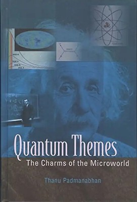 Quantum Themes: The Charms of the Microworld - Padmanabhan, Thanu