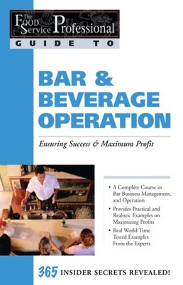 The Food Service Professionals Guide To Bar & Beverage Operation: Ensuring S...