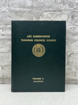 Life Underwriter Training Council Course Volume 2 1985 Edition Hardcover