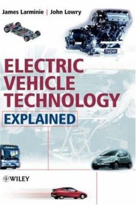 Electric Vehicle Technology Explained by James Larminie and John