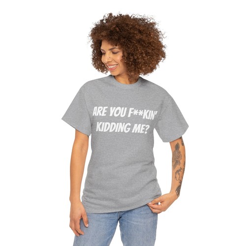 Are You F**kin Kidding Me T-shirt Unisex Heavy Cotton Tee Explicit Top Sarcasm - Imagen 11 de 29