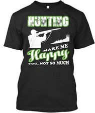 Hunting Make Me Happy T-Shirt Made in the USA Size S to 5XL
