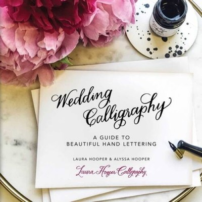 Wedding Calligraphy: A Guide to Beautiful Hand Lettering - Hardcover - VERY GOOD