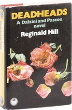 Reginald Hill- Deadheads: A Dalziel and Pascoe novel(1983) Signed, UK- NF/VG+ DJ