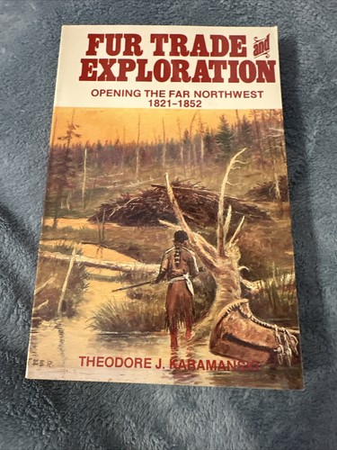 Fur Trade and Exploration  Opening the Far Northwest  1821   1852 - Bild 1 von 5