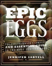 Epic Eggs: The Poultry Enthusiast's Complete and Essential Guide to the Most Per