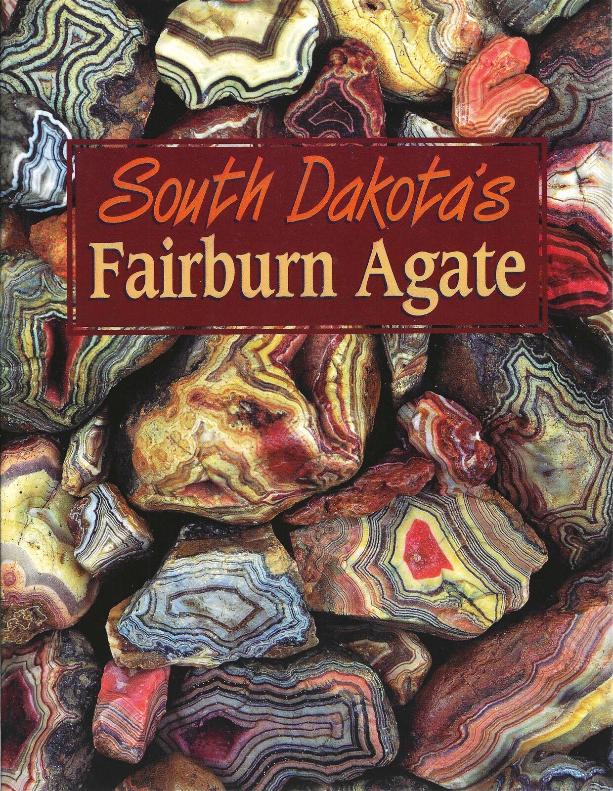 South Dakota's Fairburn Agate by Roger Clark 1998 First Edition GIFT
