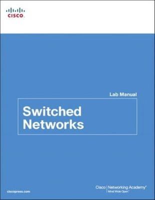 Switched Networks Lab Manual (Lab Companion) by Cisco Networking Academy