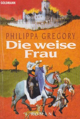 Philippa Gregory   Die weise Frau Goldmann TB ISBN	 3-442-42806-8  Ein spannende