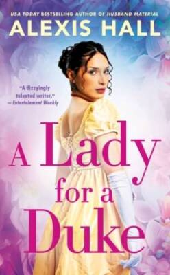 A Lady for a Duke - Mass Market Paperback By Hall, Alexis - GOOD