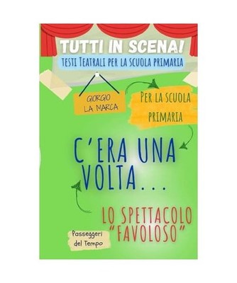 Copione teatrale C'ERA UNA VOLTA: Lo spettacolo favoloso 