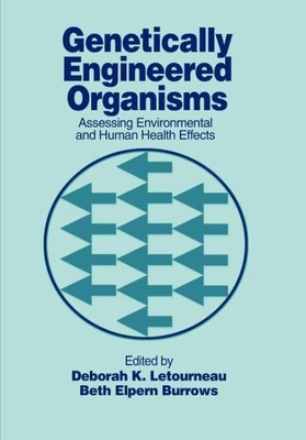Genetically Engineered Organisms : Assessing Environmental and Human Health E...