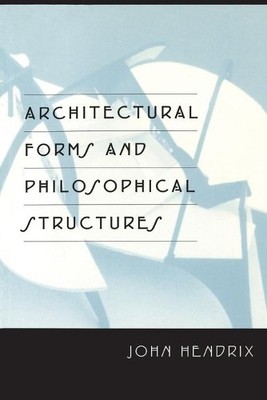 John Hendrix Architectural Forms and Philosophical Structures (Taschenbuch)