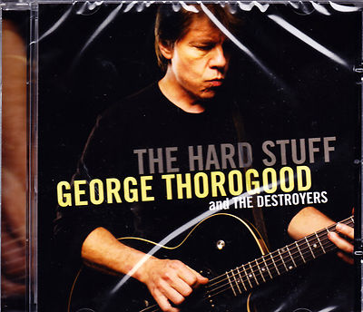 GEORGE THOROGOOD & THE DESTROYERS the hard stuff CD NEU OVP/Sealed