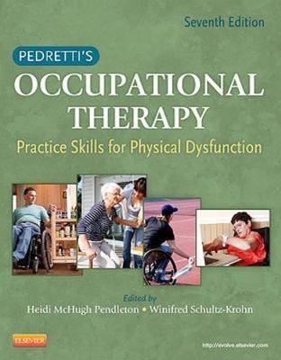 Pedretti's Occupational Therapy: Practice Skills for Physical Dysfunction...