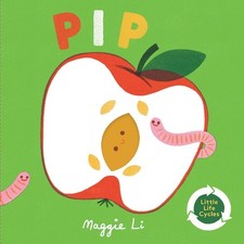 Little Life Cycles: Pip, Li, Maggie